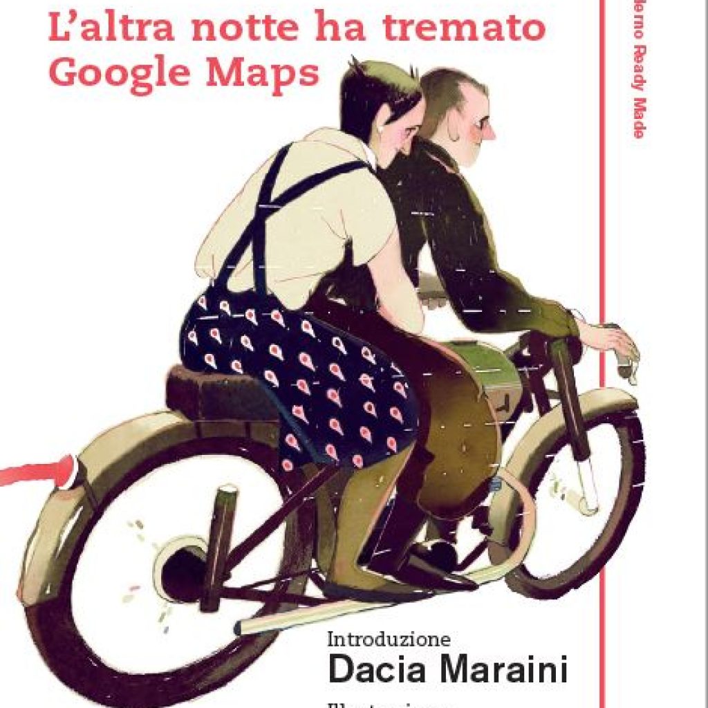 “L’altra notte ha tremato Google Maps” – Michela Monferrini (Rrose Sélavy)